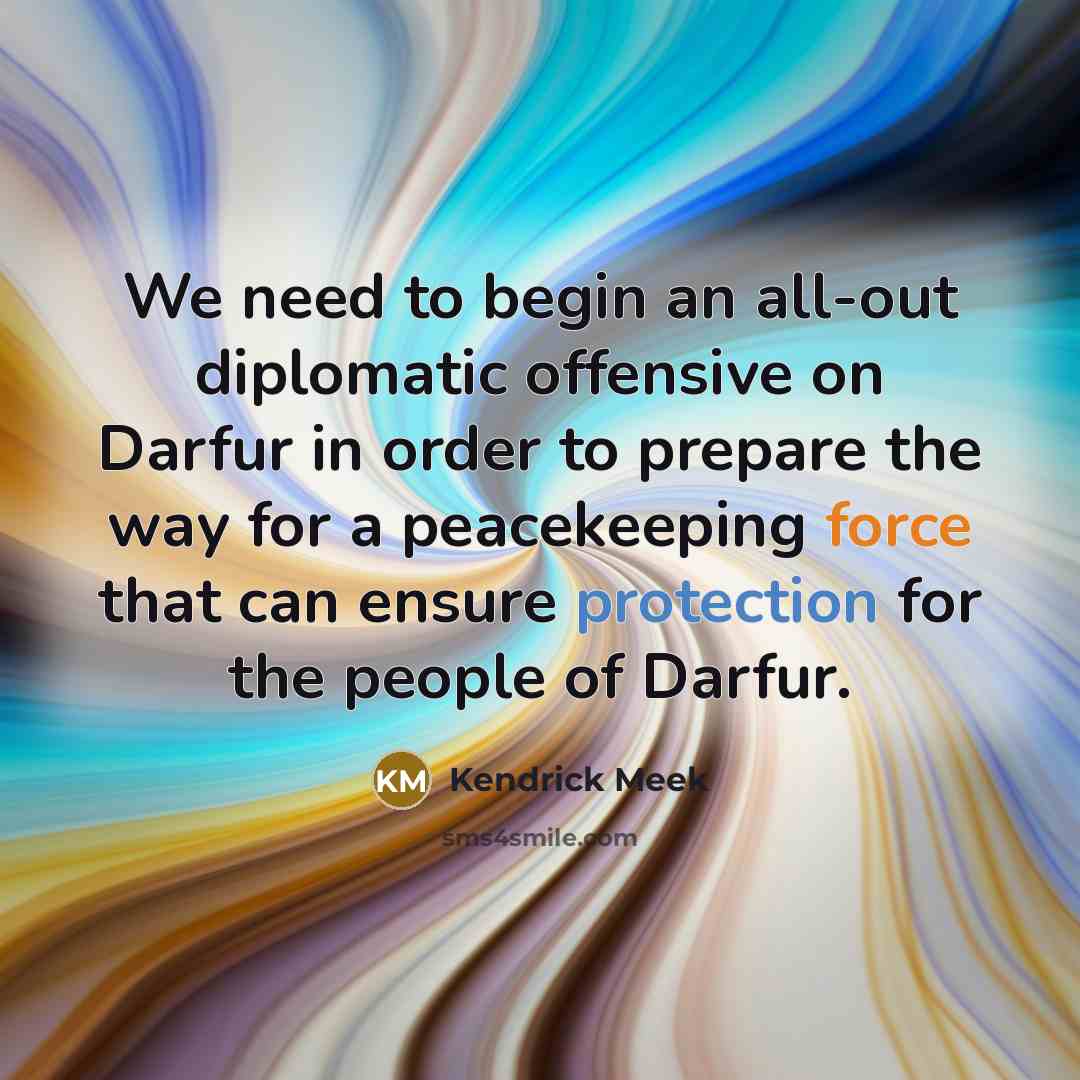 “We need to begin an all-out diplomatic offensive on Darfur…” quote by Kendrick Meek