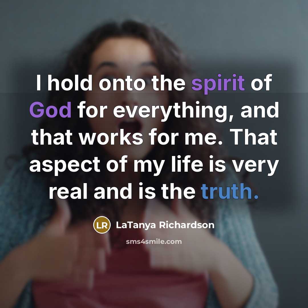 “I hold onto the spirit of God for everything, and…” quote by LaTanya Richardson