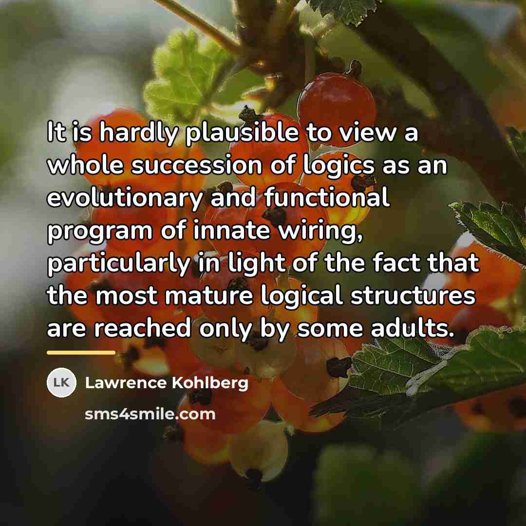 “It is hardly plausible to view a whole succession of…” quote by Lawrence Kohlberg