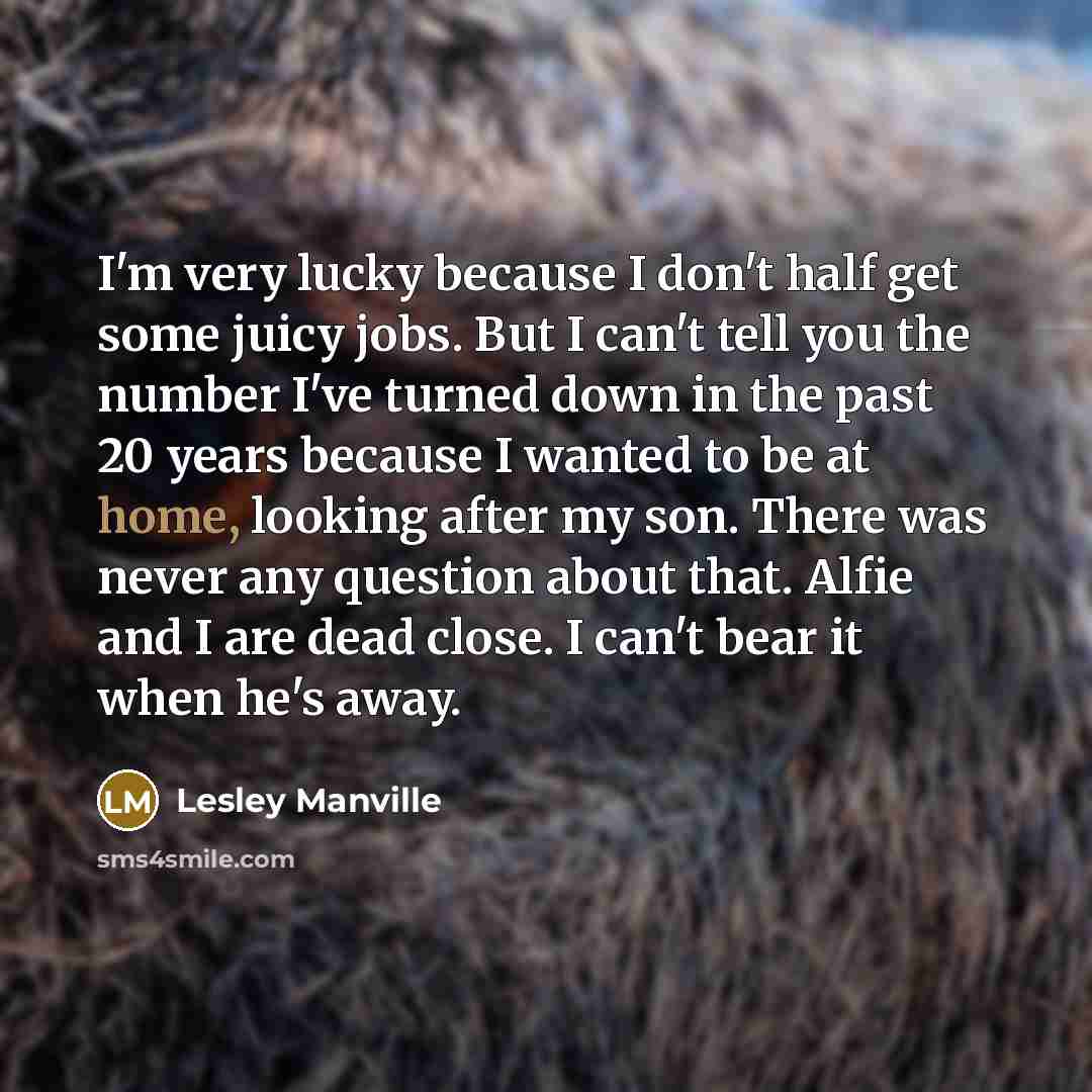 “I'm very lucky because I don't half get some juicy…” quote by Lesley Manville
