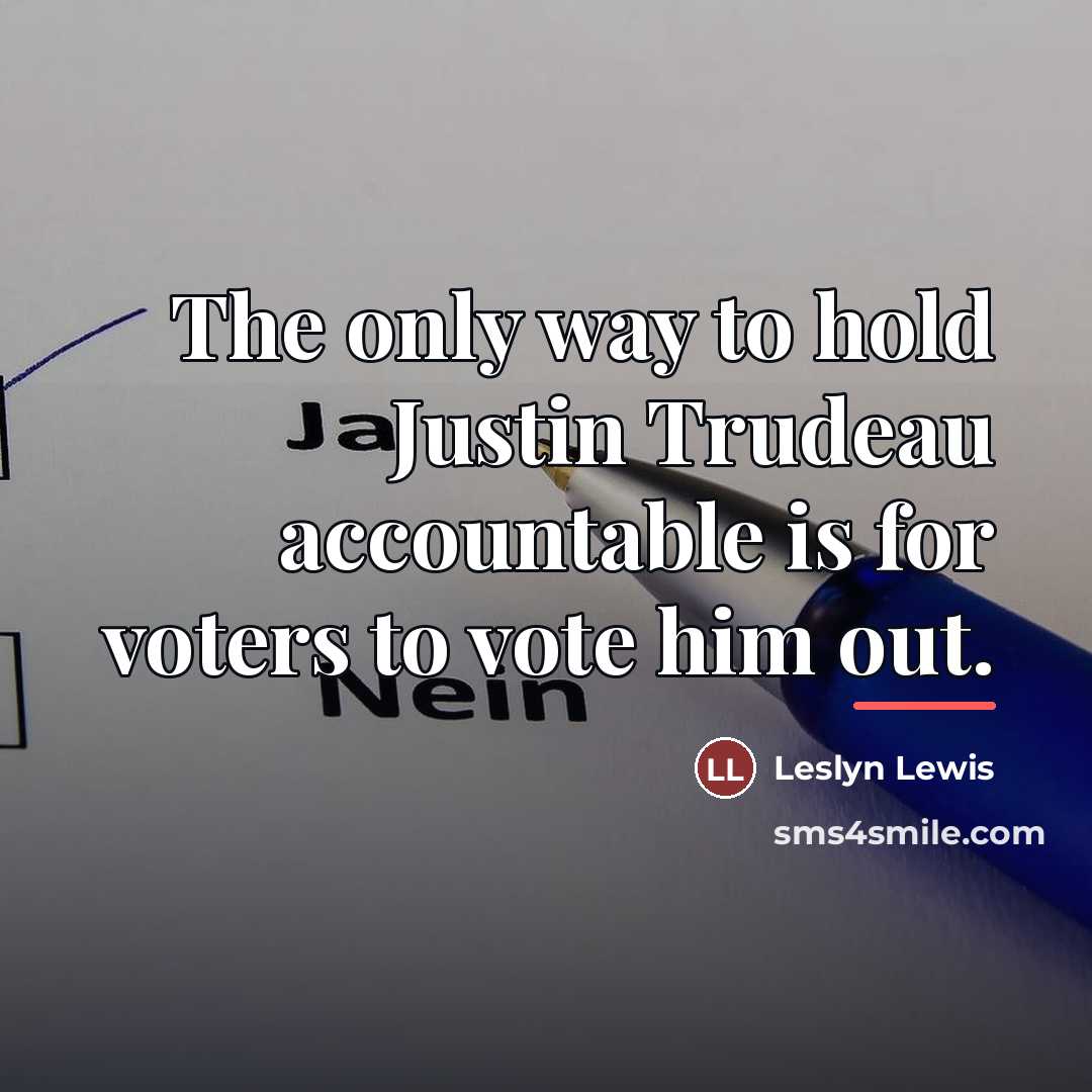“The only way to hold Justin Trudeau accountable is for…” quote by Leslyn Lewis