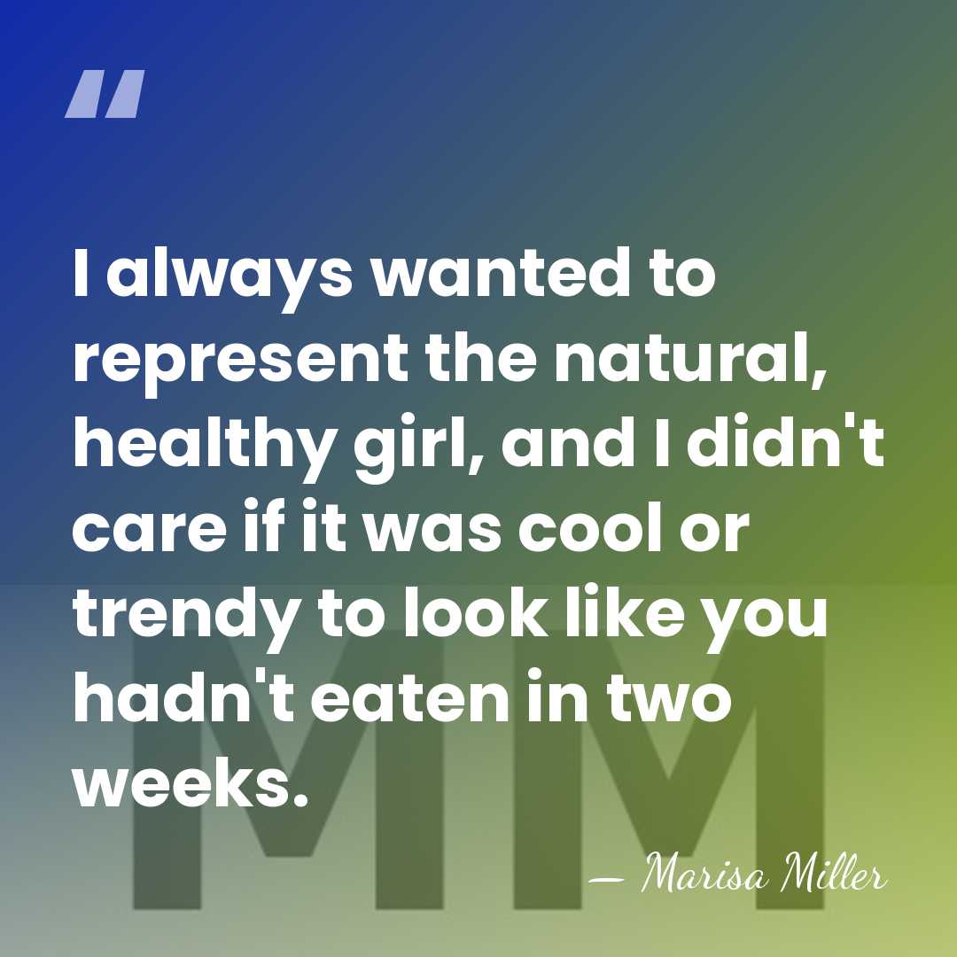 I always wanted to represent the natural, healthy girl, and I didn't&hellip; - Marisa Miller