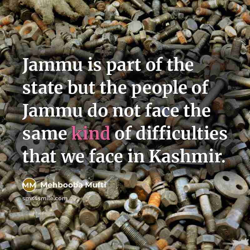 “Jammu is part of the state but the people of…” quote by Mehbooba Mufti