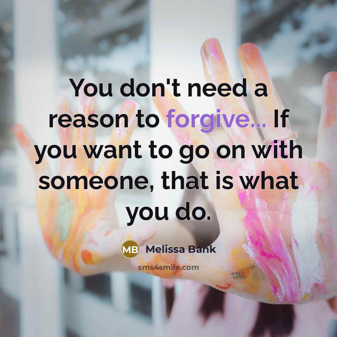 “You don't need a reason to forgive... If you want…” quote by Melissa Bank