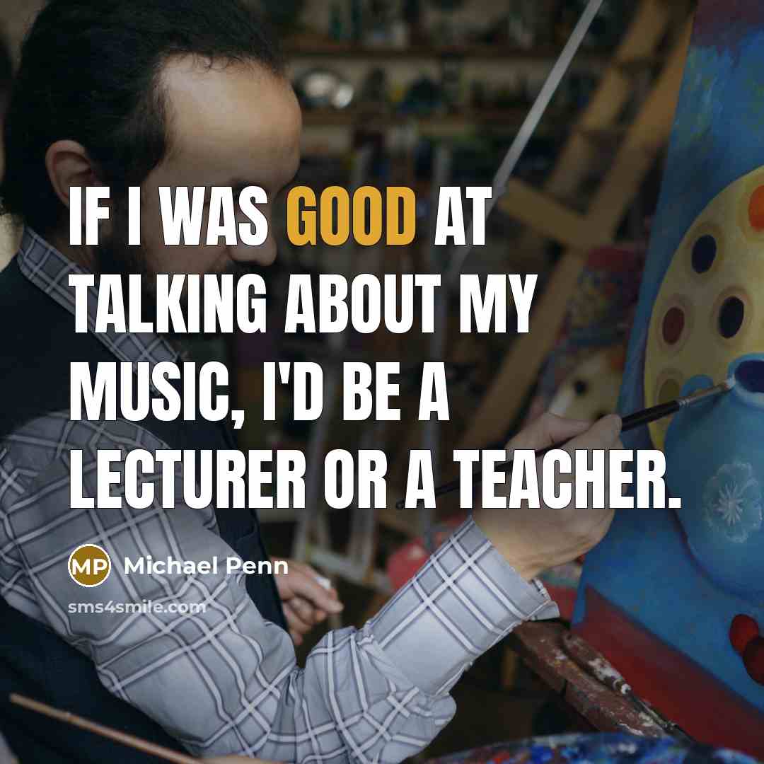 “If I was good at talking about my music, I'd…” quote by Michael Penn
