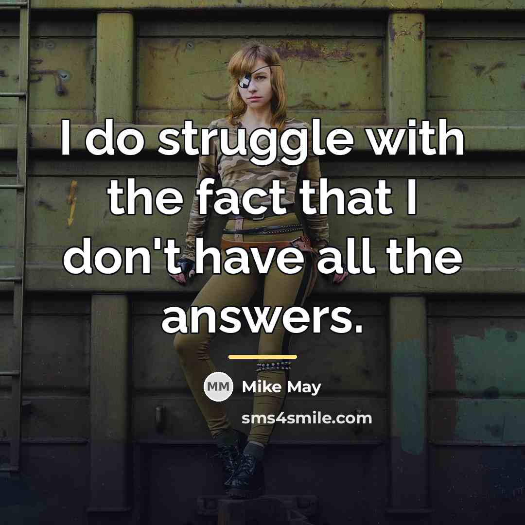 “I do struggle with the fact that I don't have…” quote by Mike May