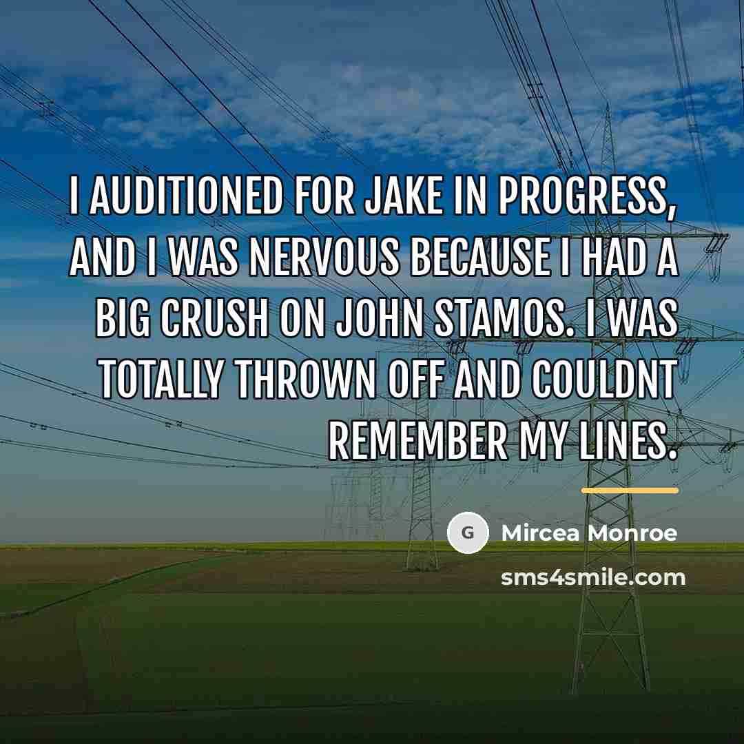 “I auditioned for Jake in Progress, and I was nervous…” quote by Mircea Monroe