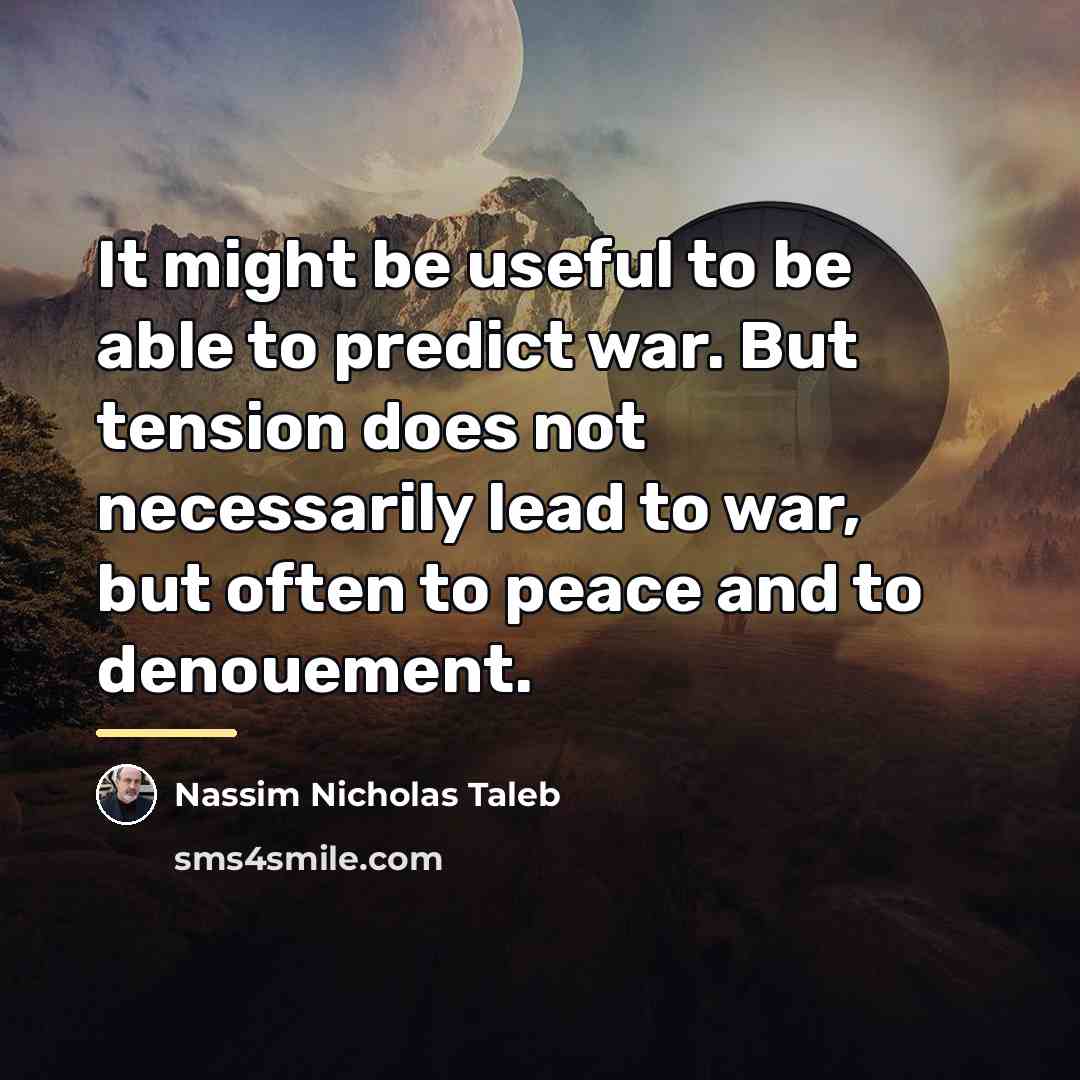 “It might be useful to be able to predict war.…” quote by Nassim Nicholas Taleb