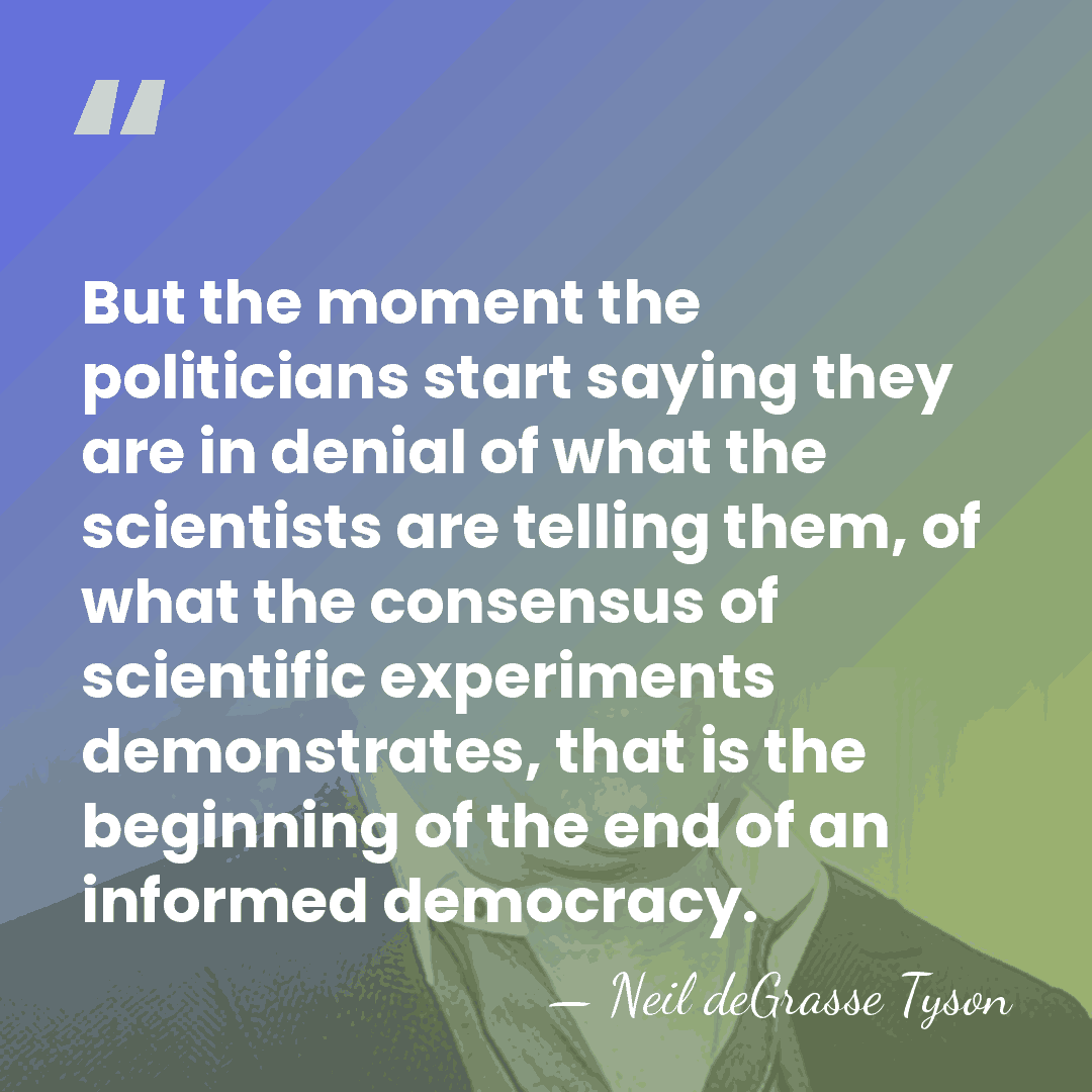 But the moment the politicians start saying they are in denial of&hellip; - Neil deGrasse Tyson