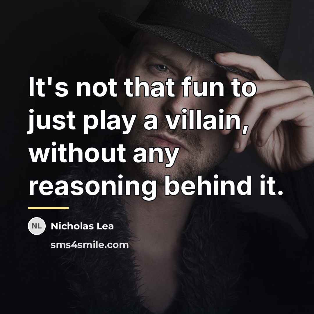 “It's not that fun to just play a villain, without…” quote by Nicholas Lea