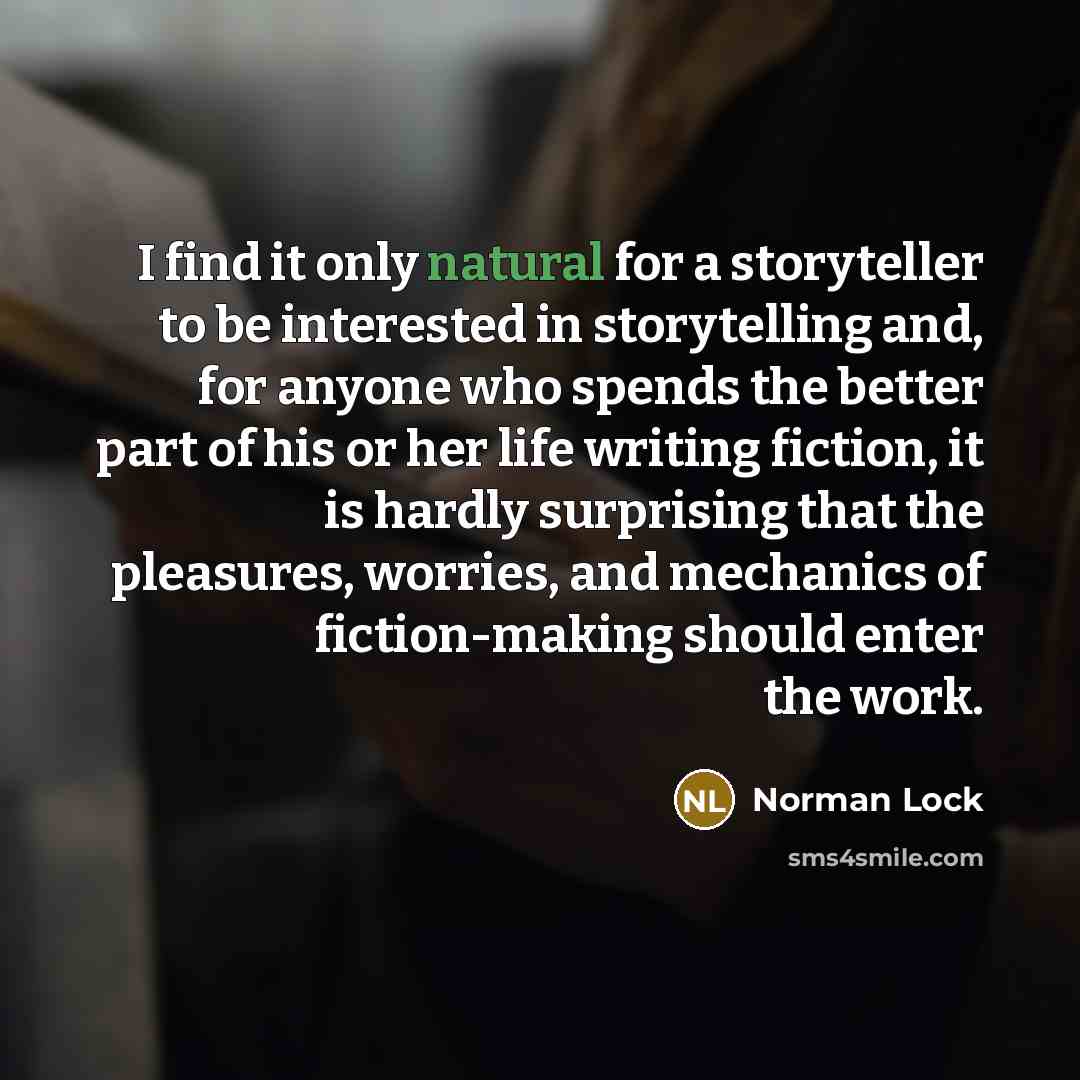 “I find it only natural for a storyteller to be…” quote by Norman Lock