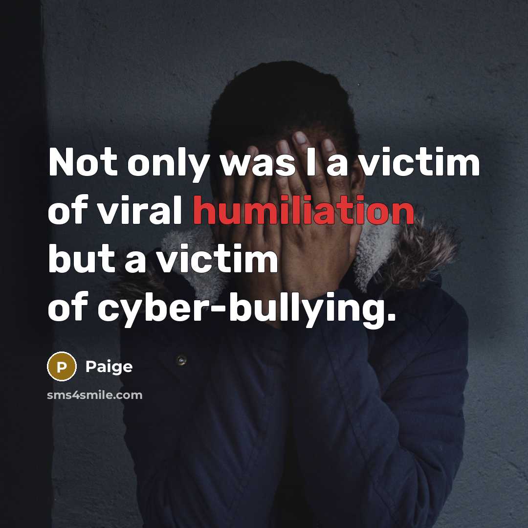 “Not only was I a victim of viral humiliation but…” quote by Paige
