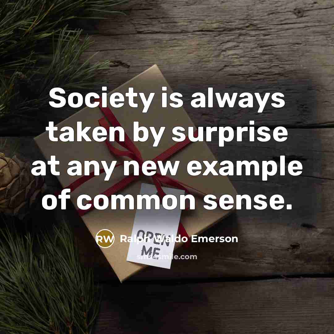 “Society is always taken by surprise at any new example…” quote by Ralph Waldo Emerson