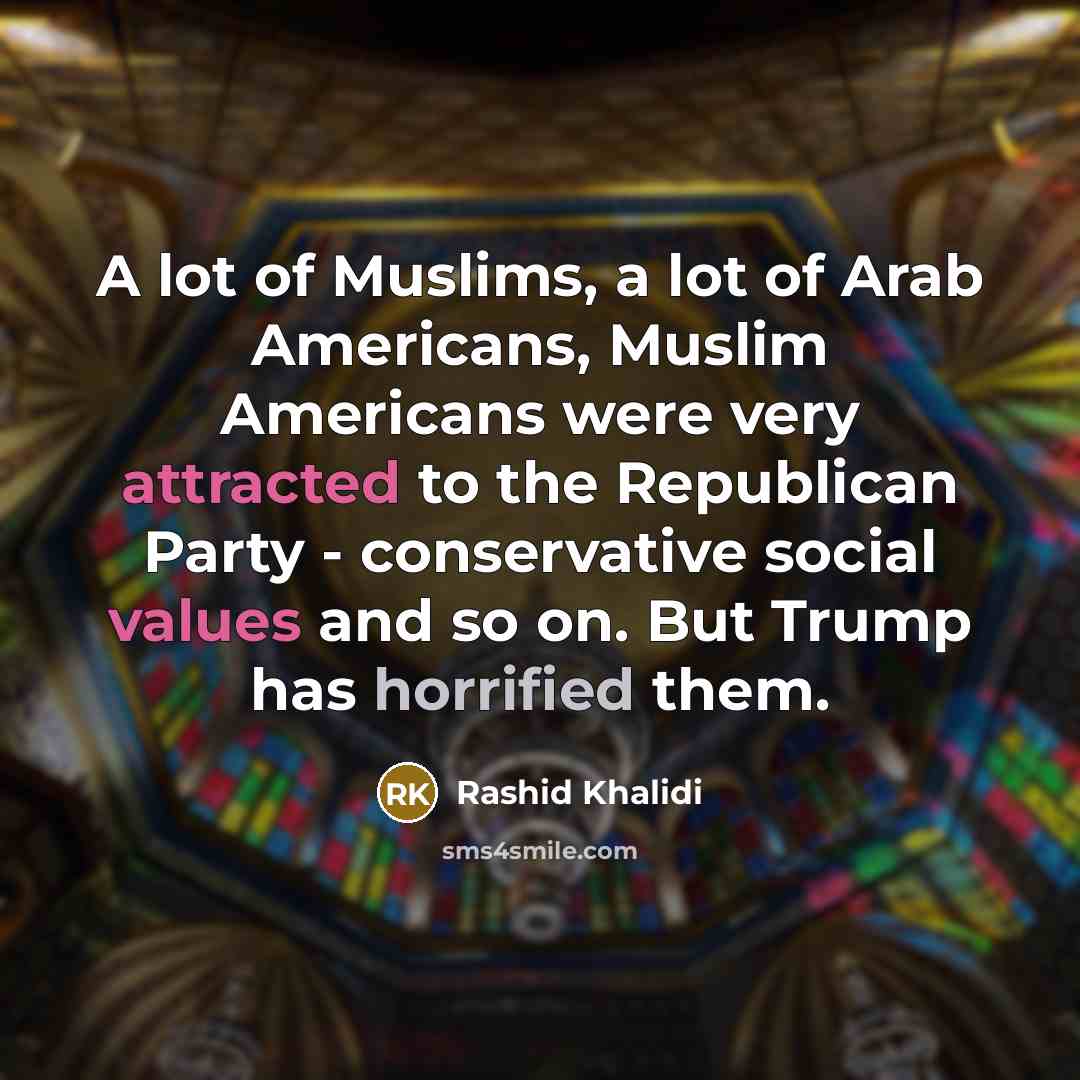 “A lot of Muslims, a lot of Arab Americans, Muslim…” quote by Rashid Khalidi