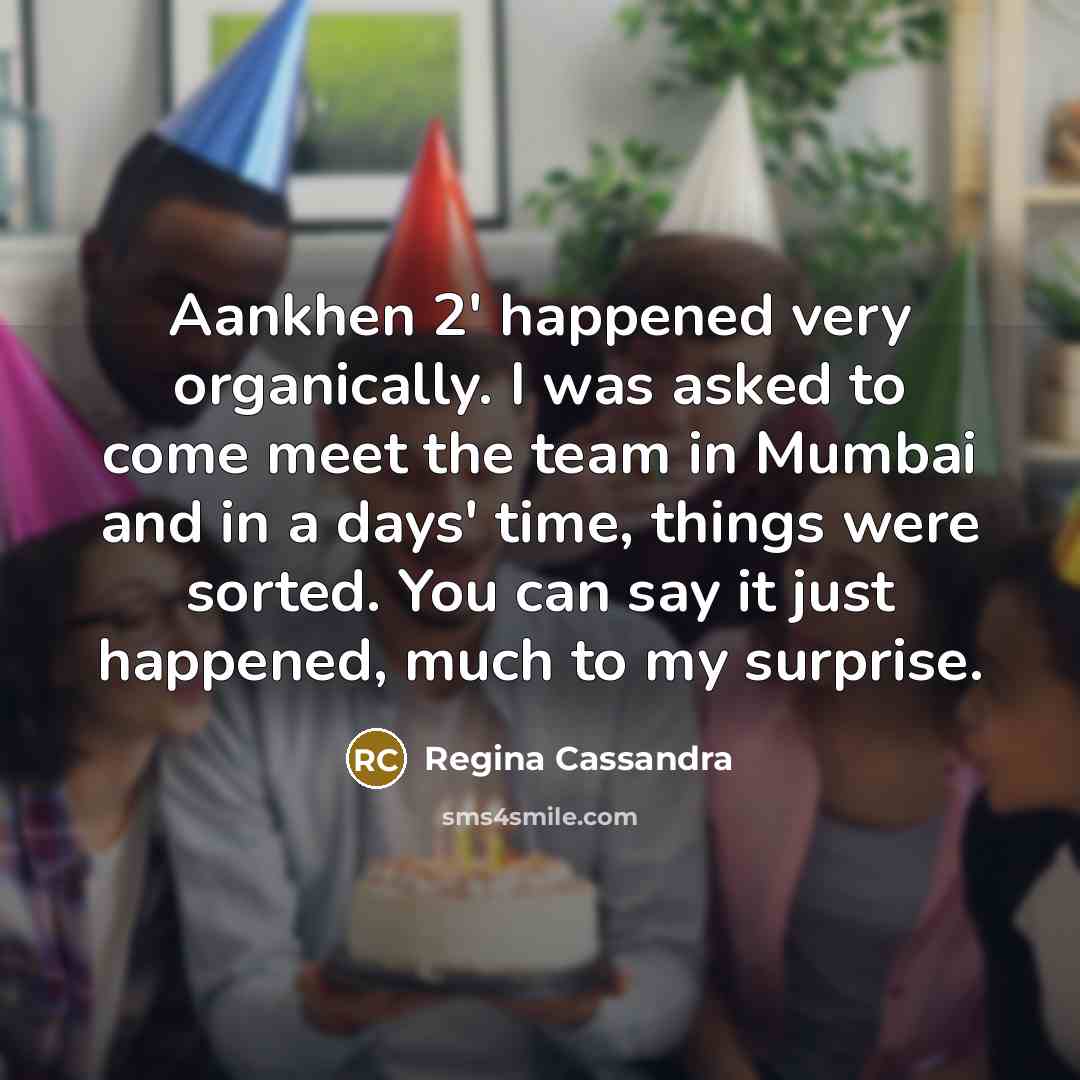 “Aankhen 2' happened very organically. I was asked to come…” quote by Regina Cassandra