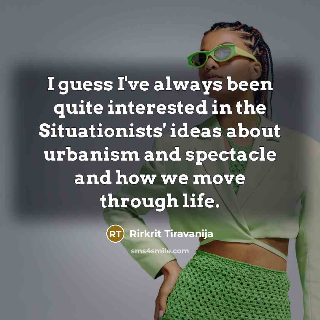 “I guess I've always been quite interested in the Situationists'…” quote by Rirkrit Tiravanija