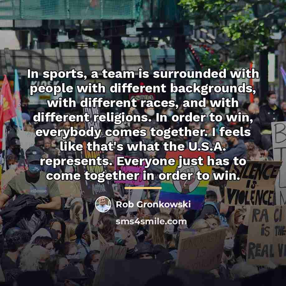 “In sports, a team is surrounded with people with different…” quote by Rob Gronkowski