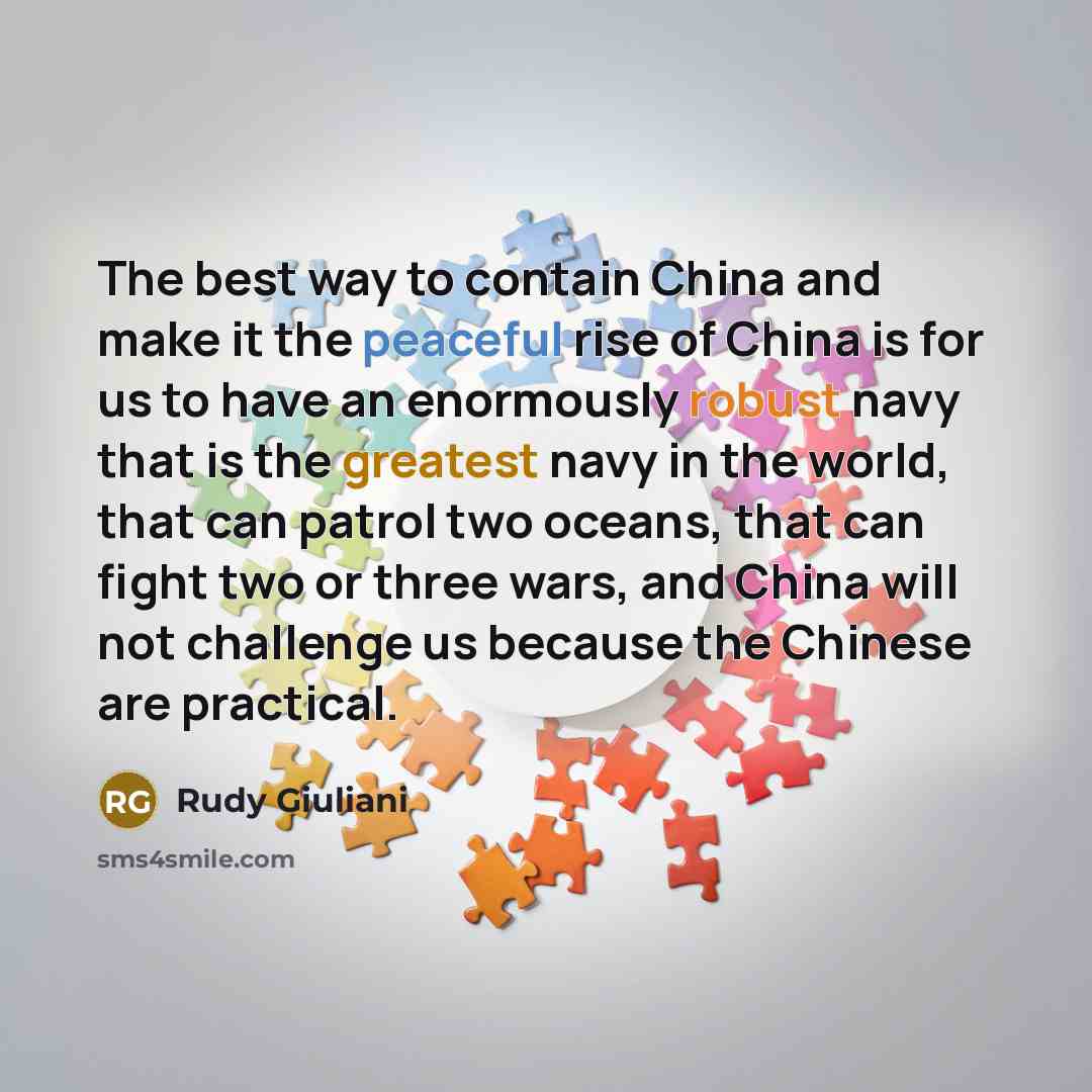 “The best way to contain China and make it the…” quote by Rudy Giuliani