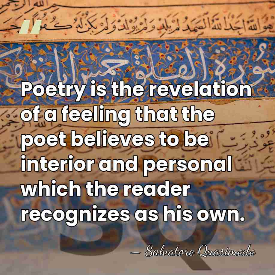 Poetry is the revelation of a feeling that the poet believes to&hellip; - Salvatore Quasimodo