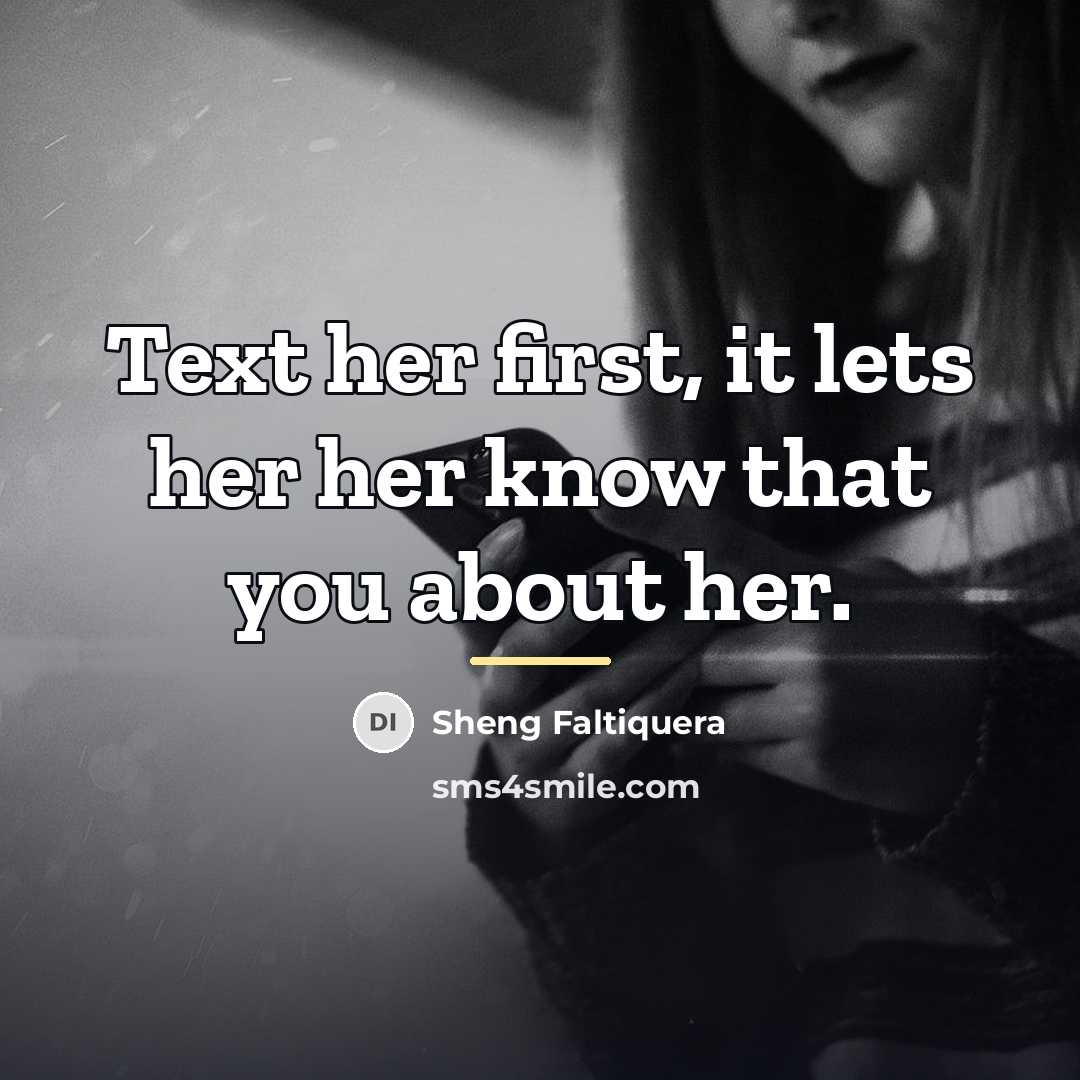 “Text her first, it lets her her know that you…” quote by Sheng Faltiquera