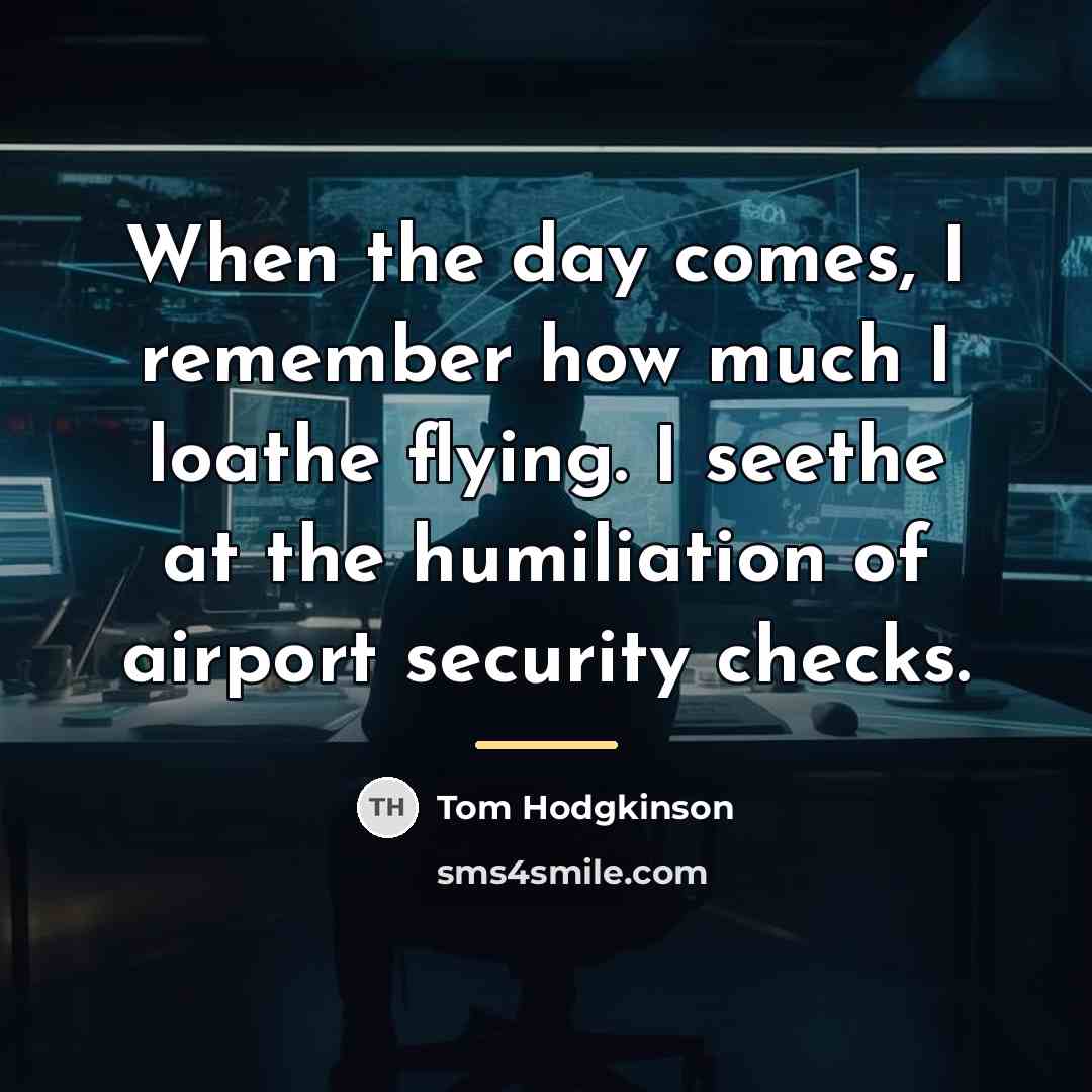 “When the day comes, I remember how much I loathe…” quote by Tom Hodgkinson