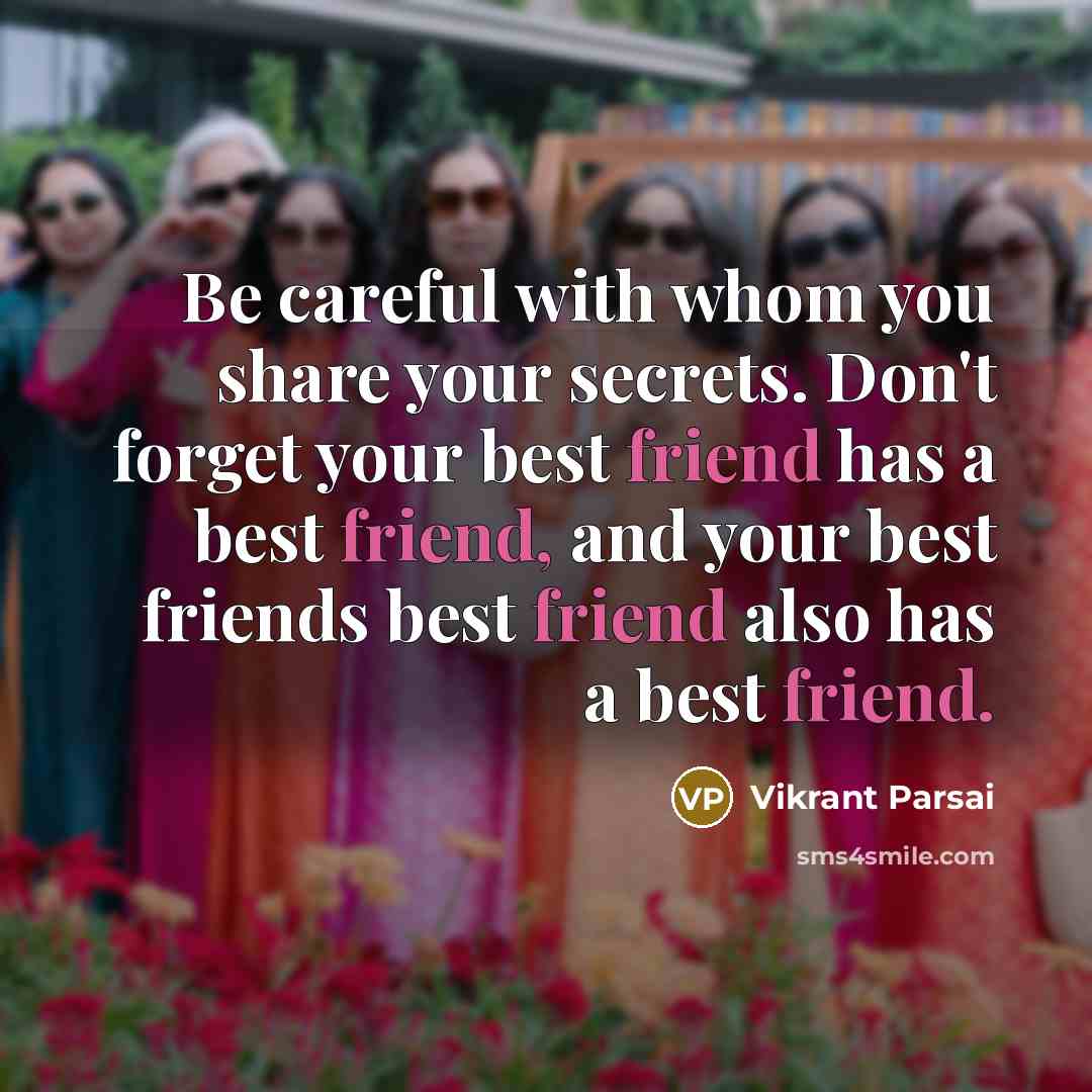 “Be careful with whom you share your secrets. Don't forget…” quote by Vikrant Parsai
