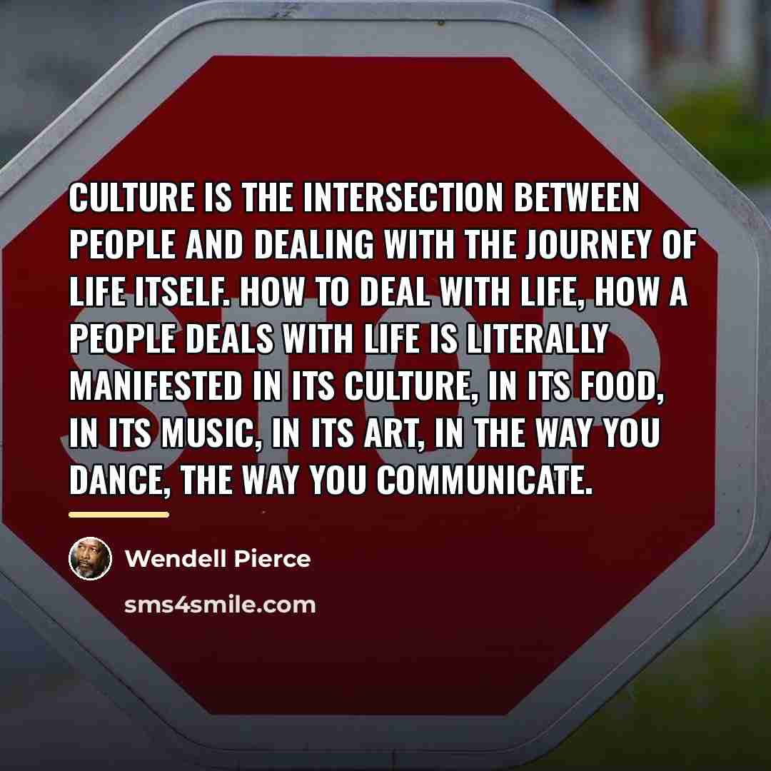 “Culture is the intersection between people and dealing with the…” quote by Wendell Pierce