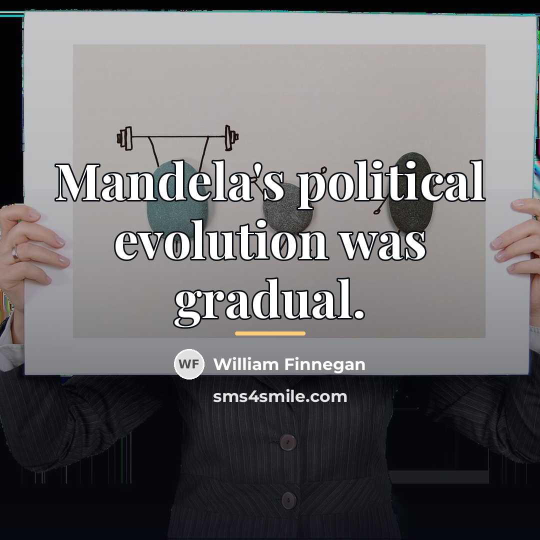 “Mandela's political evolution was gradual.…” quote by William Finnegan
