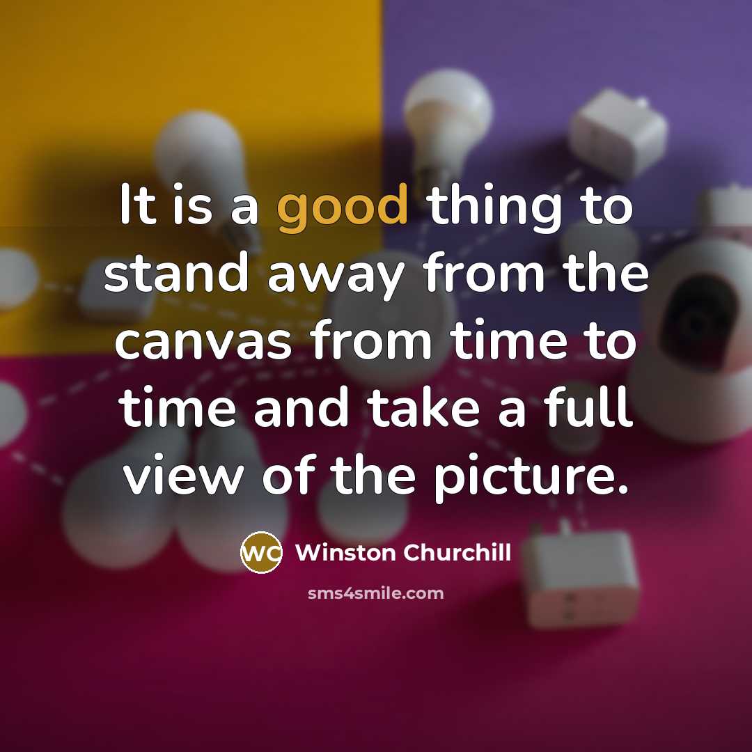 “It is a good thing to stand away from the…” quote by Winston Churchill