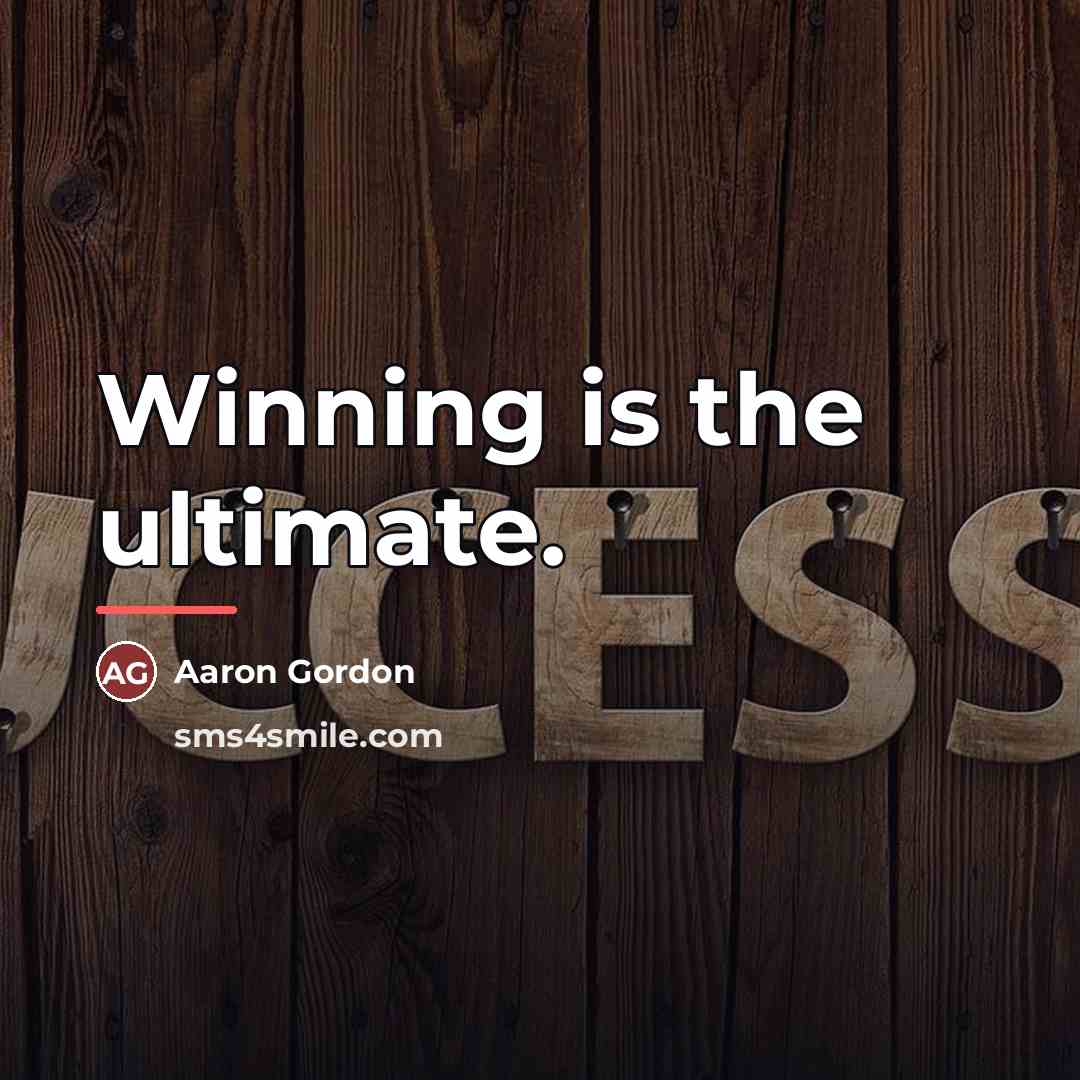 “Winning is the ultimate.…” quote by Aaron Gordon