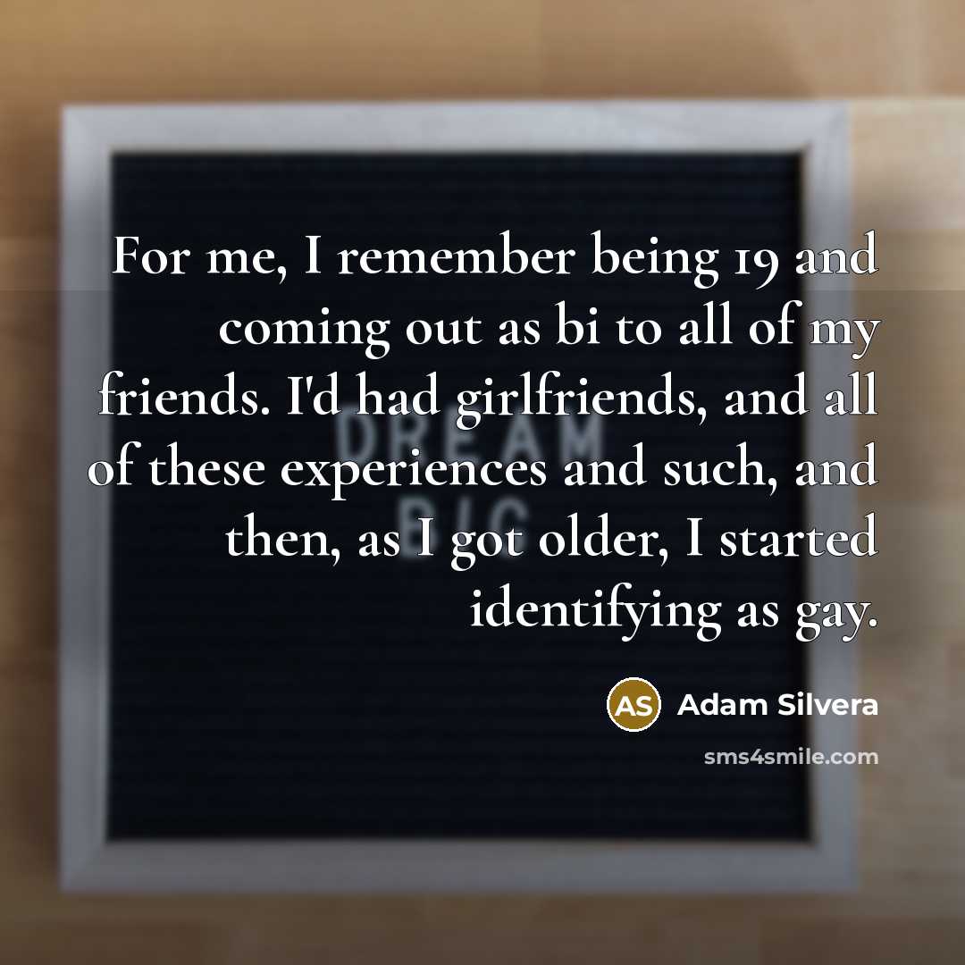 “For me, I remember being 19 and coming out as…” quote by Adam Silvera
