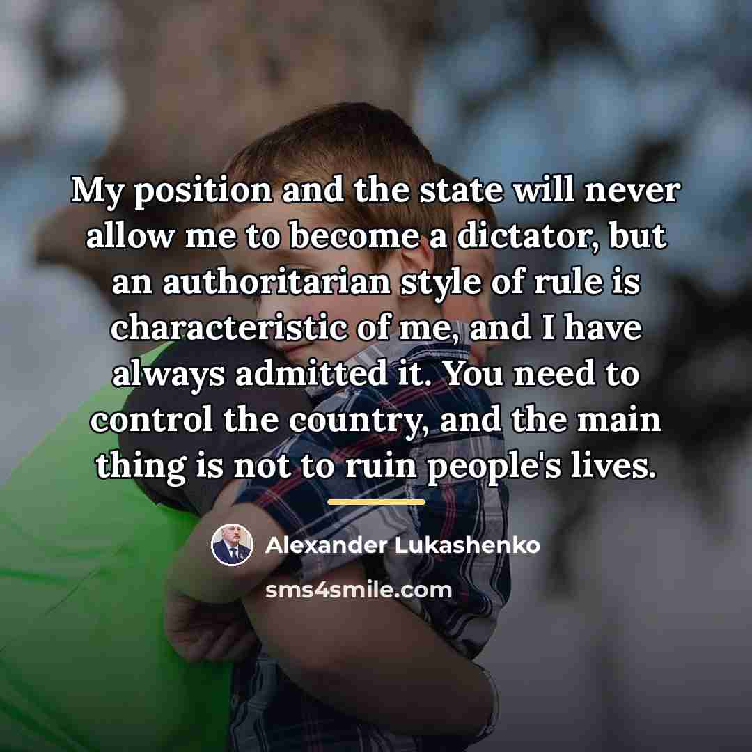 “My position and the state will never allow me to…” quote by Alexander Lukashenko