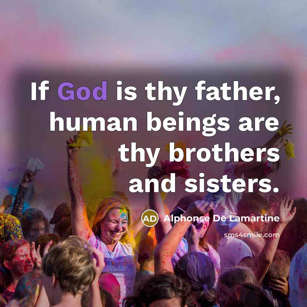 “If God is thy father, human beings are thy brothers…” quote by Alphonse de Lamartine