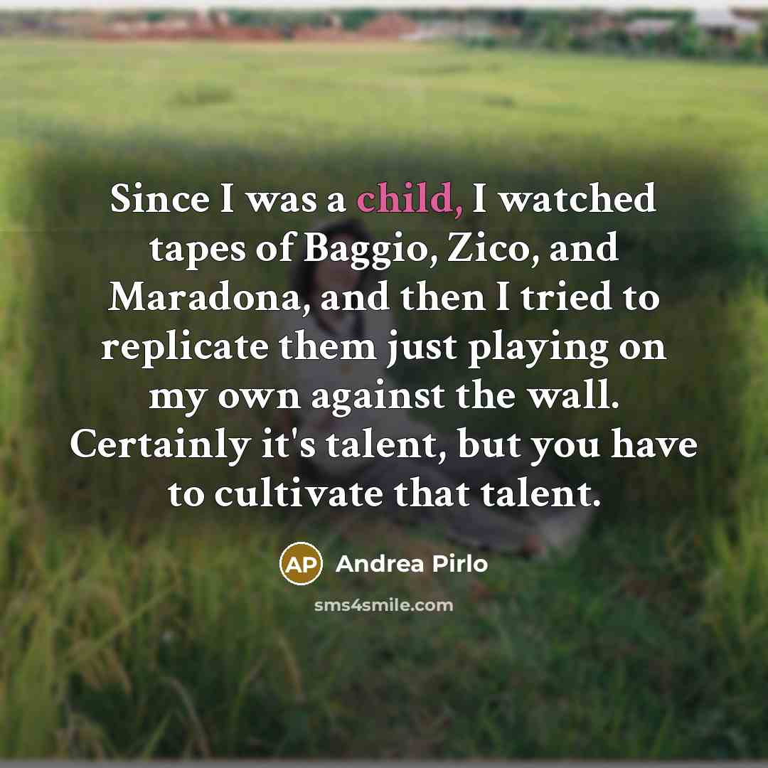 “Since I was a child, I watched tapes of Baggio,…” quote by Andrea Pirlo