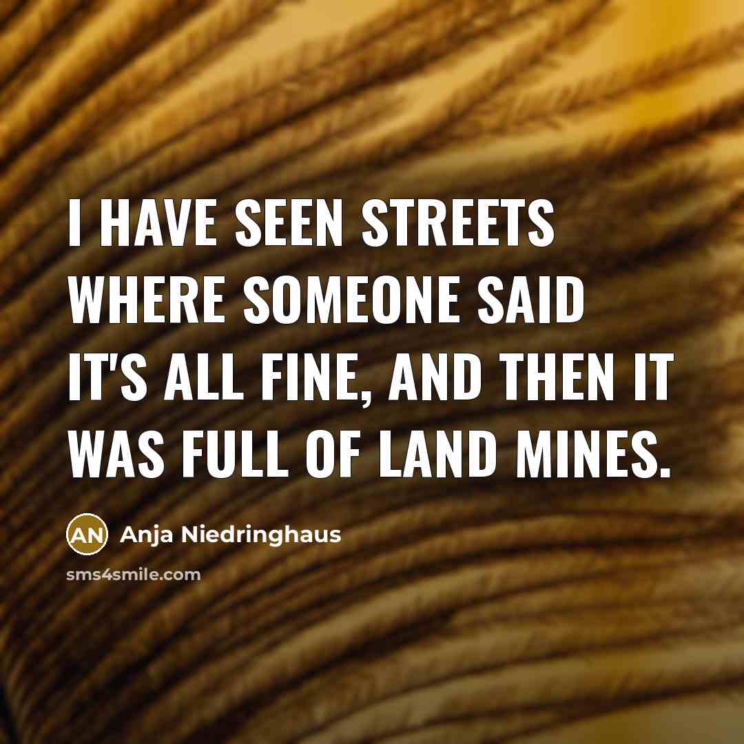 “I have seen streets where someone said it's all fine,…” quote by Anja Niedringhaus