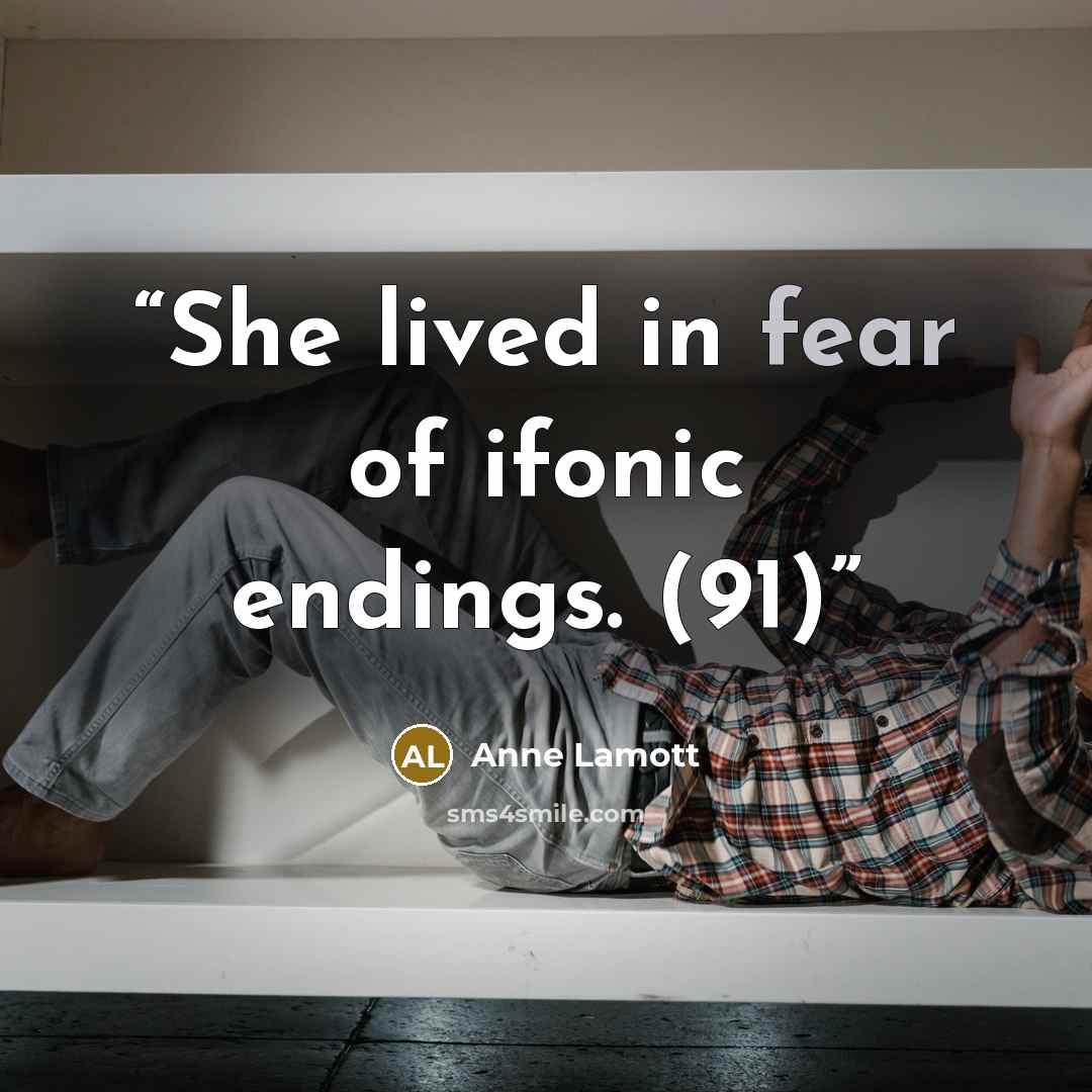 “She lived in fear of ifonic endings. (91)” quote by Anne Lamott