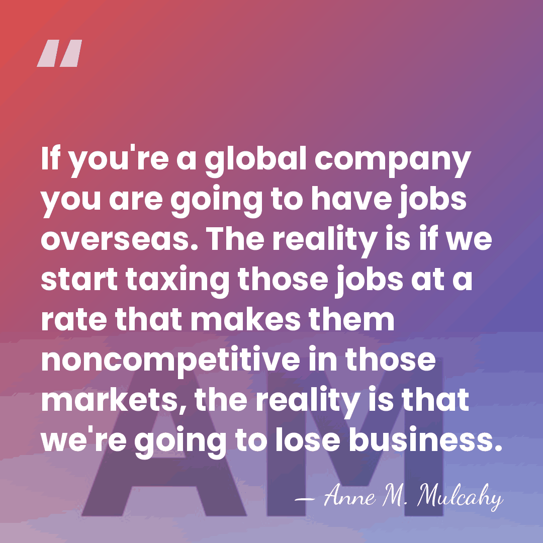 If you're a global company you are going to have jobs overseas.&hellip; - Anne M. Mulcahy