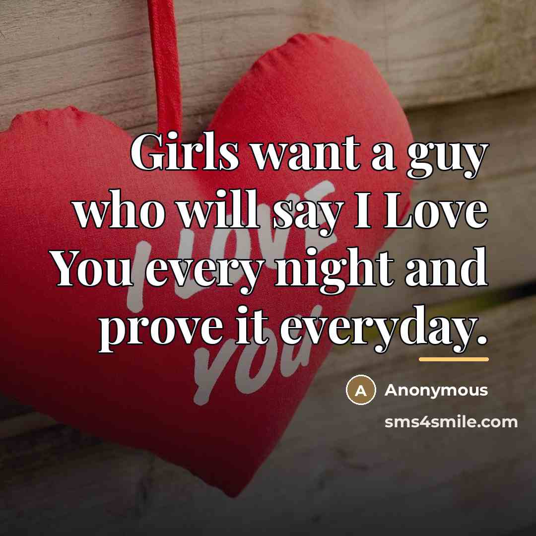 “Girls want a guy who will say I Love You…” quote by Anonymous
