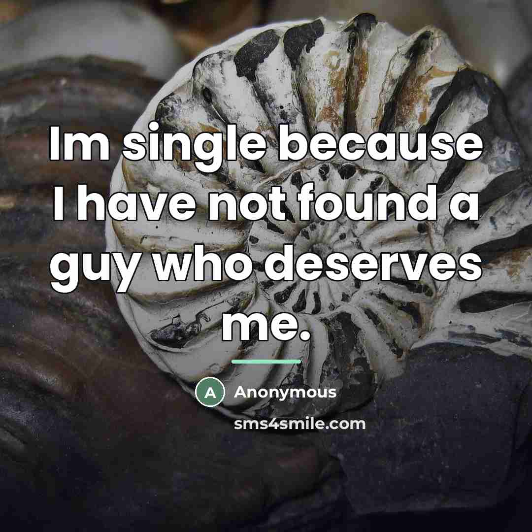 “Im single because I have not found a guy who…” quote by Anonymous