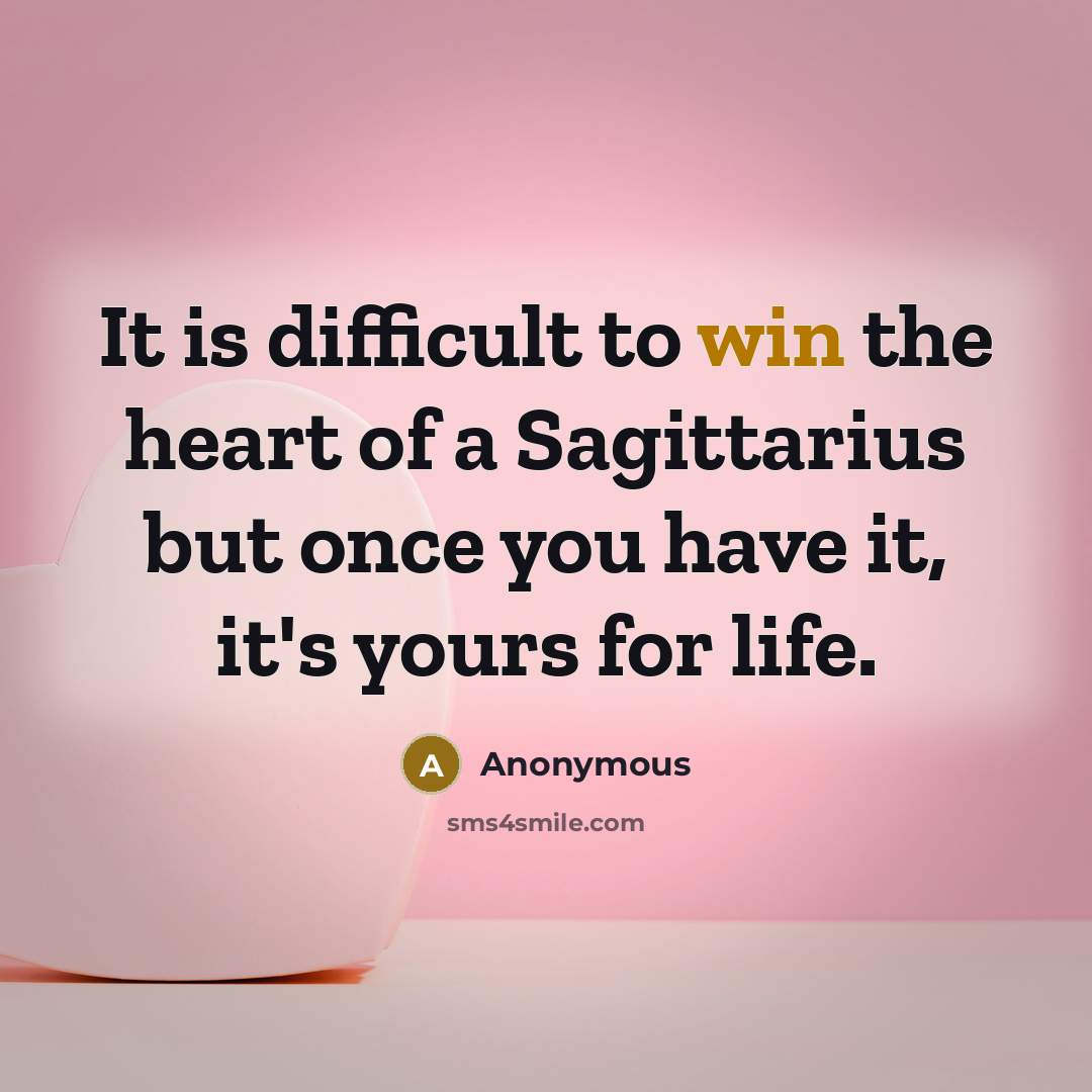 “It is difficult to win the heart of a Sagittarius…” quote by Anonymous