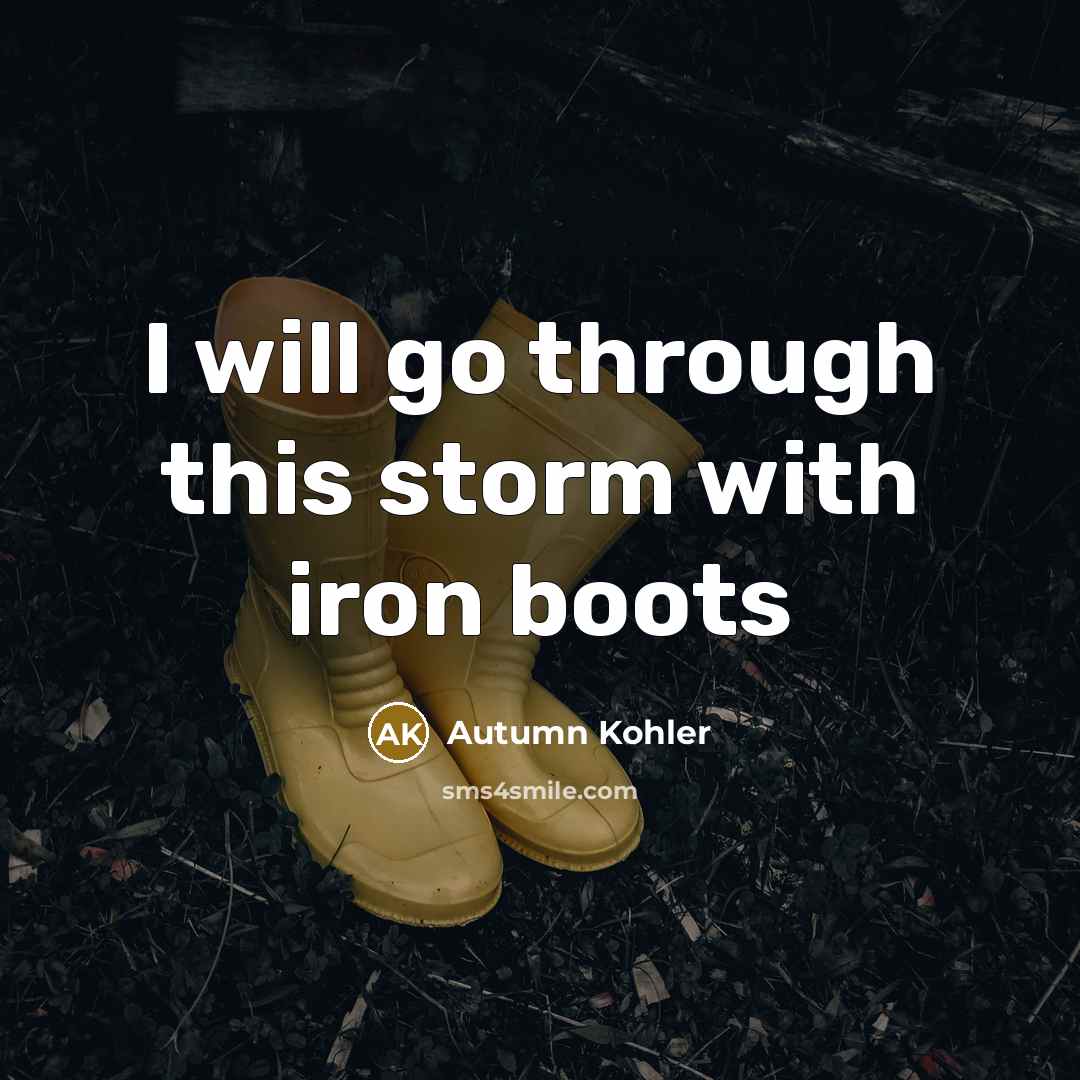 “I will go through this storm with iron boots” quote by Autumn Kohler