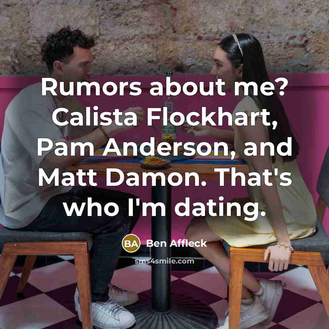 “Rumors about me? Calista Flockhart, Pam Anderson, and Matt Damon.…” quote by Ben Affleck
