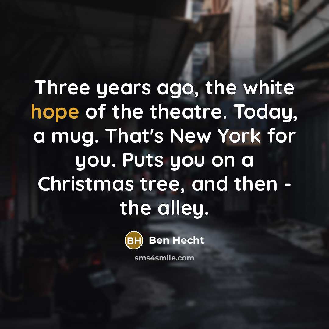 “Three years ago, the white hope of the theatre. Today,…” quote by Ben Hecht