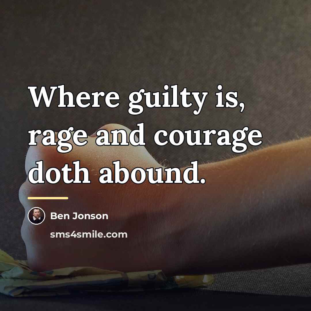 “Where guilty is, rage and courage doth abound.…” quote by Ben Jonson