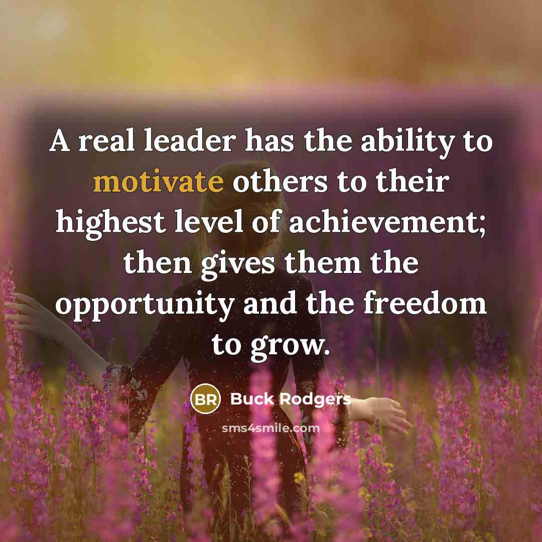 “A real leader has the ability to motivate others to…” quote by Buck Rodgers