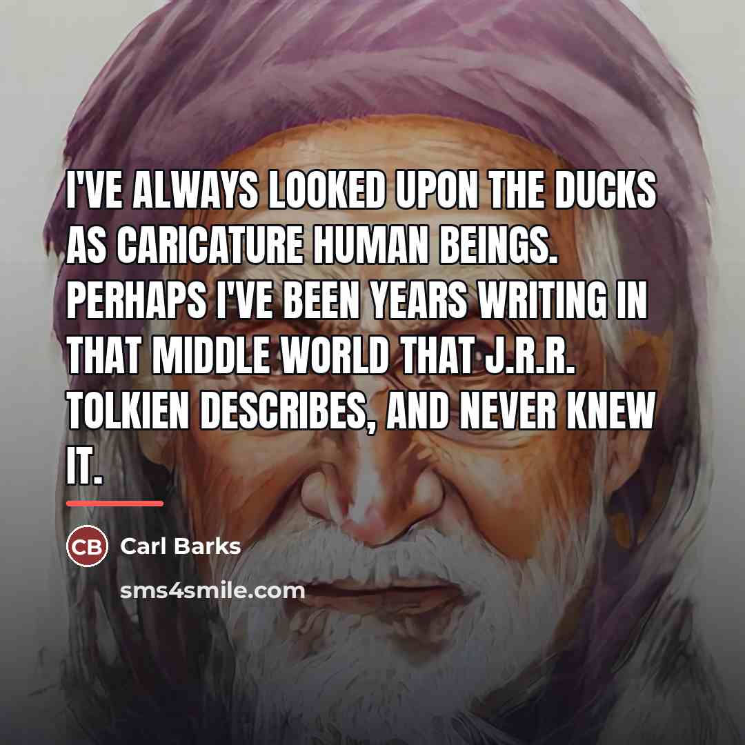 “I've always looked upon the Ducks as caricature human beings.…” quote by Carl Barks