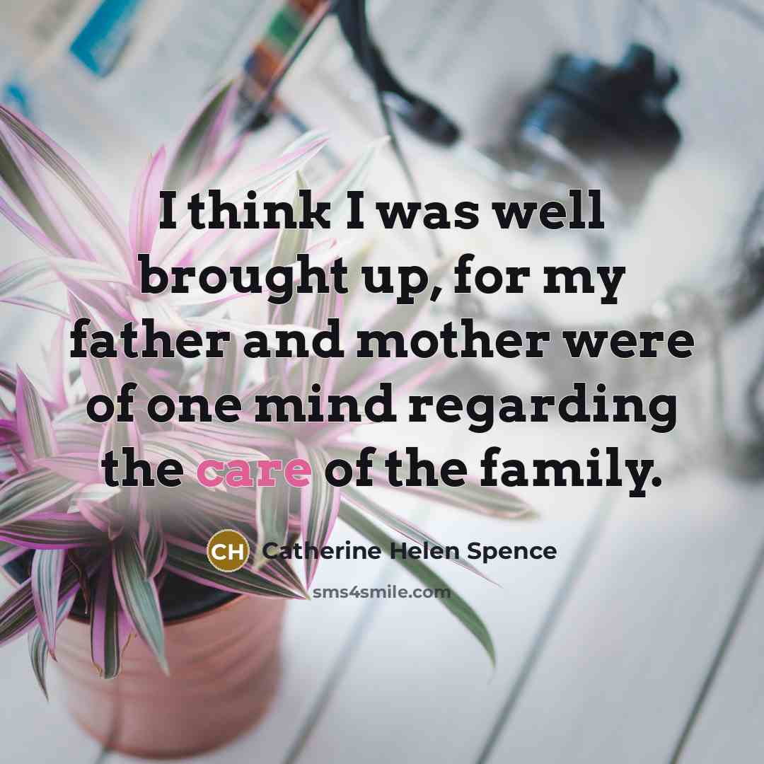 “I think I was well brought up, for my father…” quote by Catherine Helen Spence