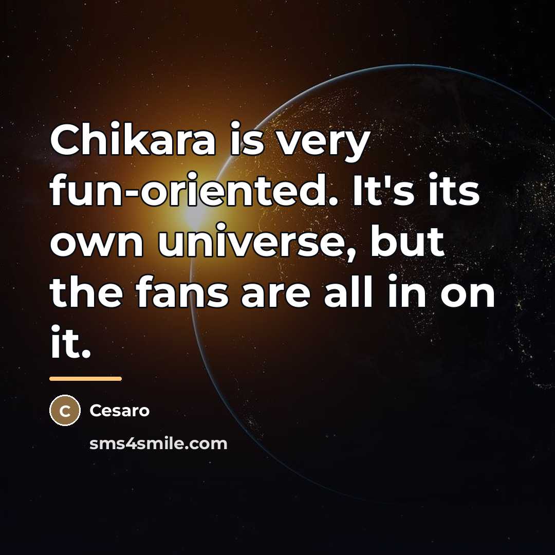 “Chikara is very fun-oriented. It's its own universe, but the…” quote by Cesaro