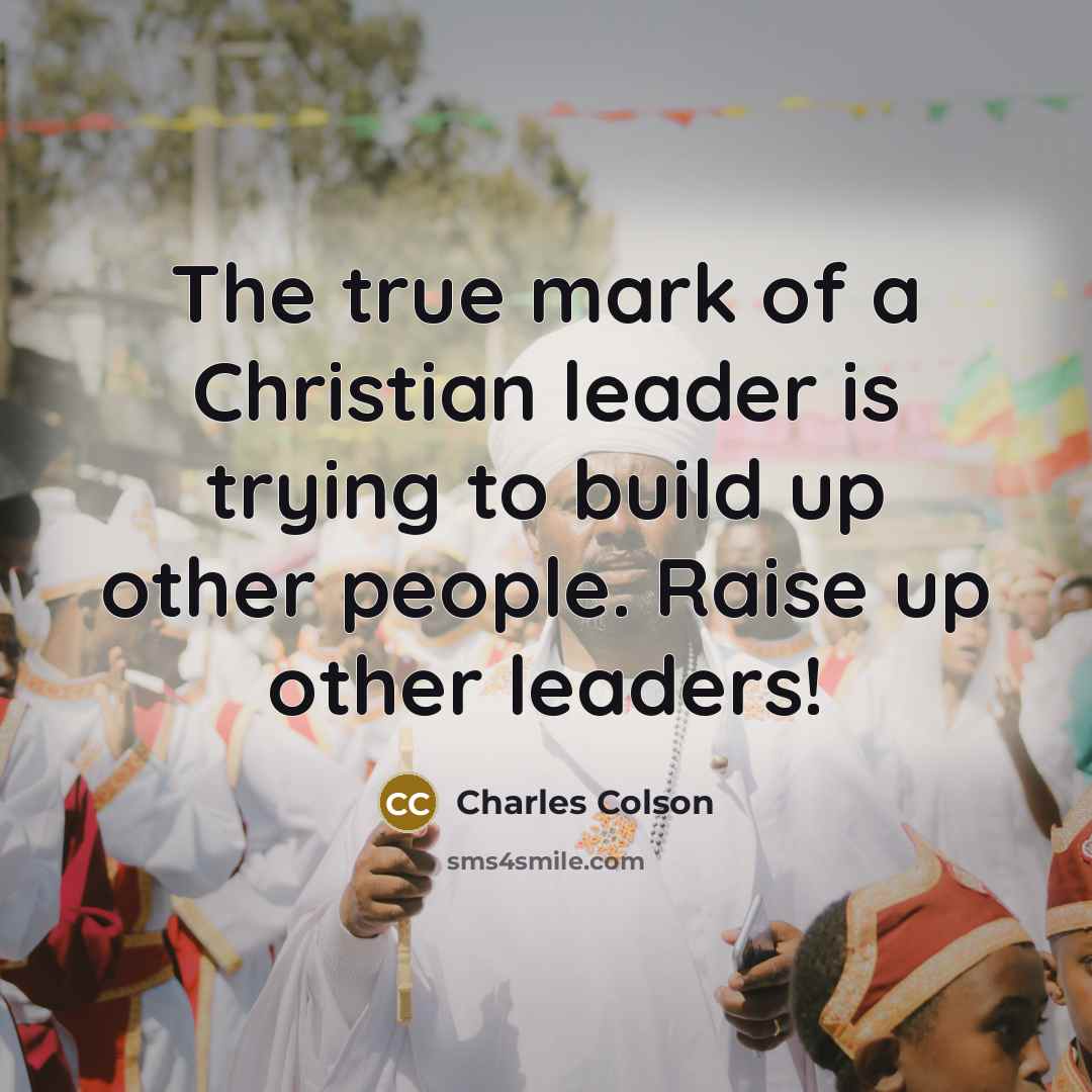 “The true mark of a Christian leader is trying to…” quote by Charles Colson