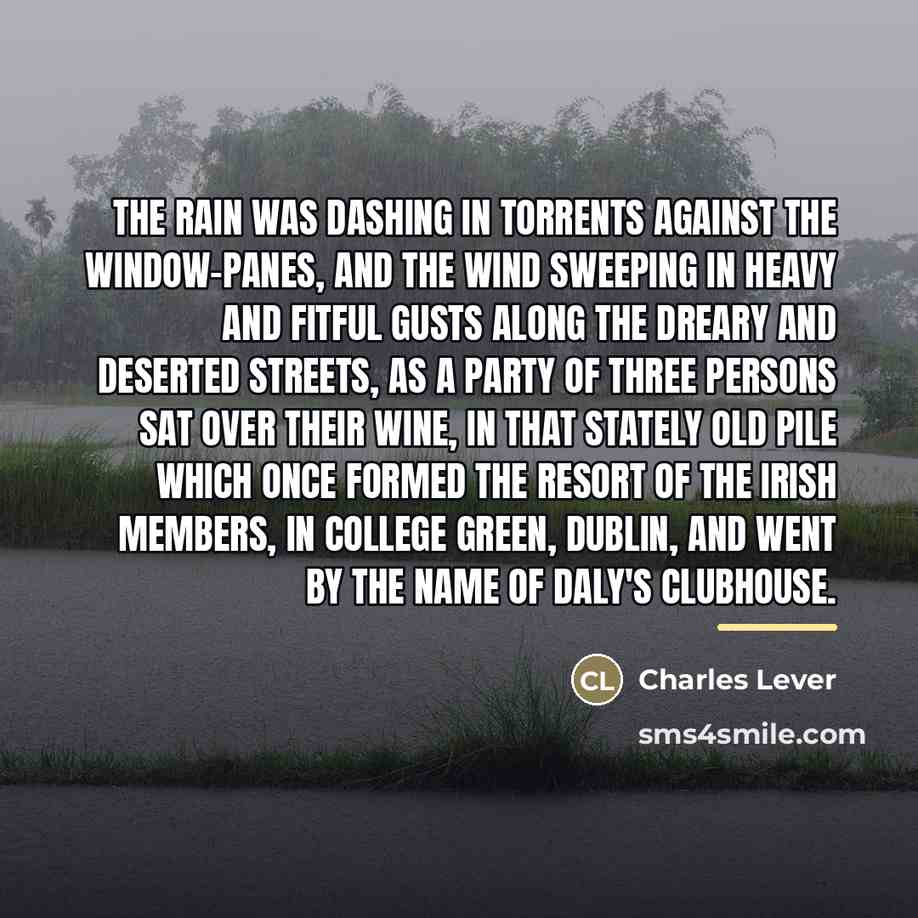 “The rain was dashing in torrents against the window-panes, and…” quote by Charles Lever